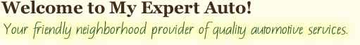 Welcome to My Expert Auto - Your friendly neighborhood provider of quality automotive services.